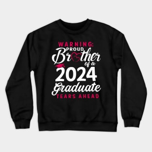 Warning Proud Brother Of A 2024 Graduate Tears Ahead Crewneck Sweatshirt